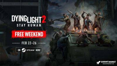 Играйте в Dying Light 2 Stay Human: Reloaded Edition бесплатно в эти выходные через Steam - garantmarket.net