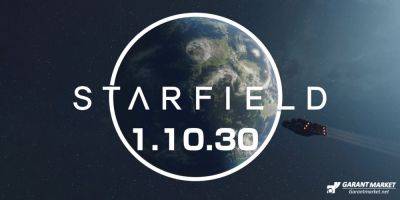 Xbox - Starfield выпускает обновление 1.10.30 - garantmarket.net - Starfield