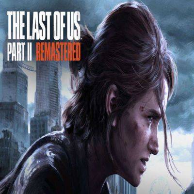 Возможный выход The Last of Us Part II на ПК: Инсайд от проверенного источника