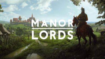 Ранний доступ - не помеха: Manor Lords “разрывает” Steam - fatalgame.com - Manor Lords