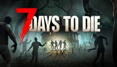 Создатели 7 Days to Die представили геймплей полной версии игры в свежем трейлере