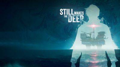 Xbox - Ужасы хоррора Still Wakes the Deep в новом трейлере - beltion-game.com - Китай