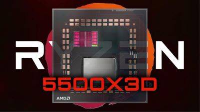 Новый процессор с 3D V-Cache для платформы AM4. AMD Ryzen 5 5500X3D появился в списке EEC