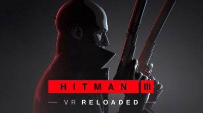 Почувствовать себя Агентом 47. Анонсирована Hitman 3 VR: Reloaded